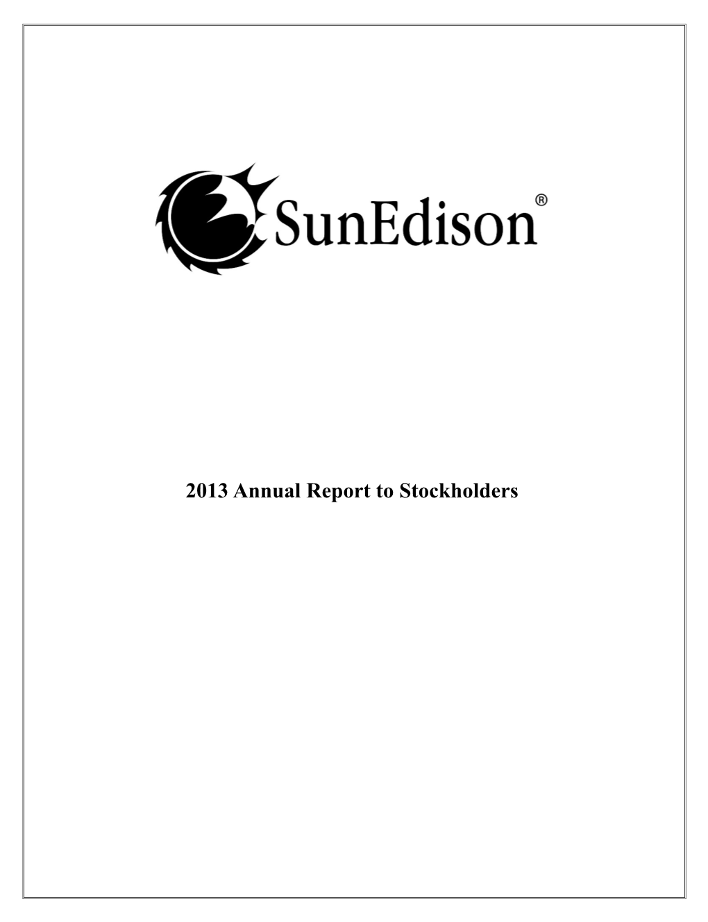 2013 Annual Report to Stockholders Business Overview Sunedison, Inc