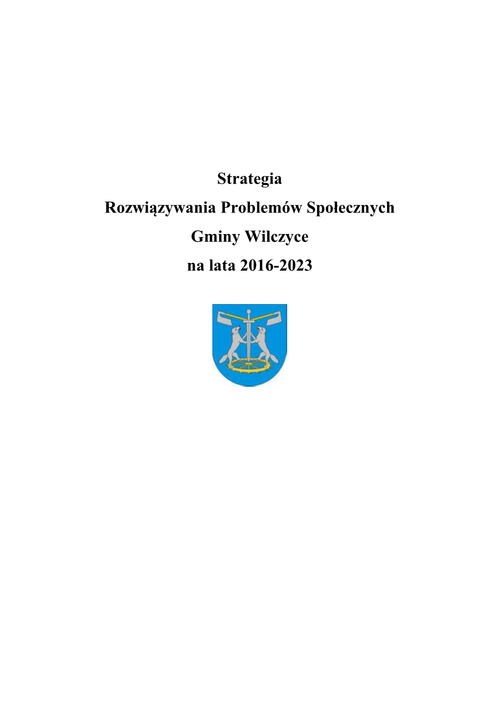 Strategia Rozwiązywania Problemów Społecznych Gminy Wilczyce Na Lata 2016-2023