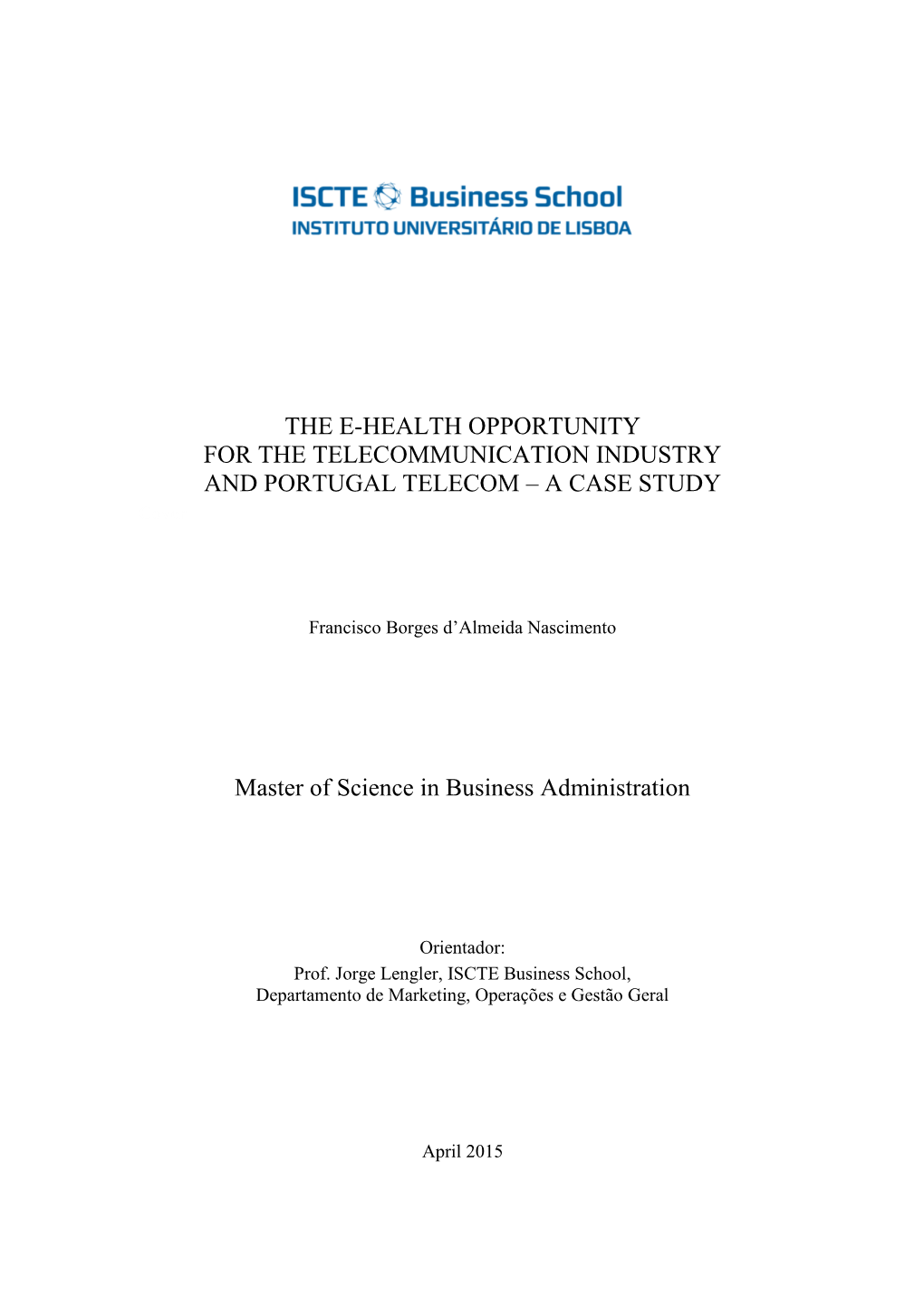 THE E-HEALTH OPPORTUNITY for the TELECOMMUNICATION INDUSTRY and PORTUGAL TELECOM – a CASE STUDY Cover