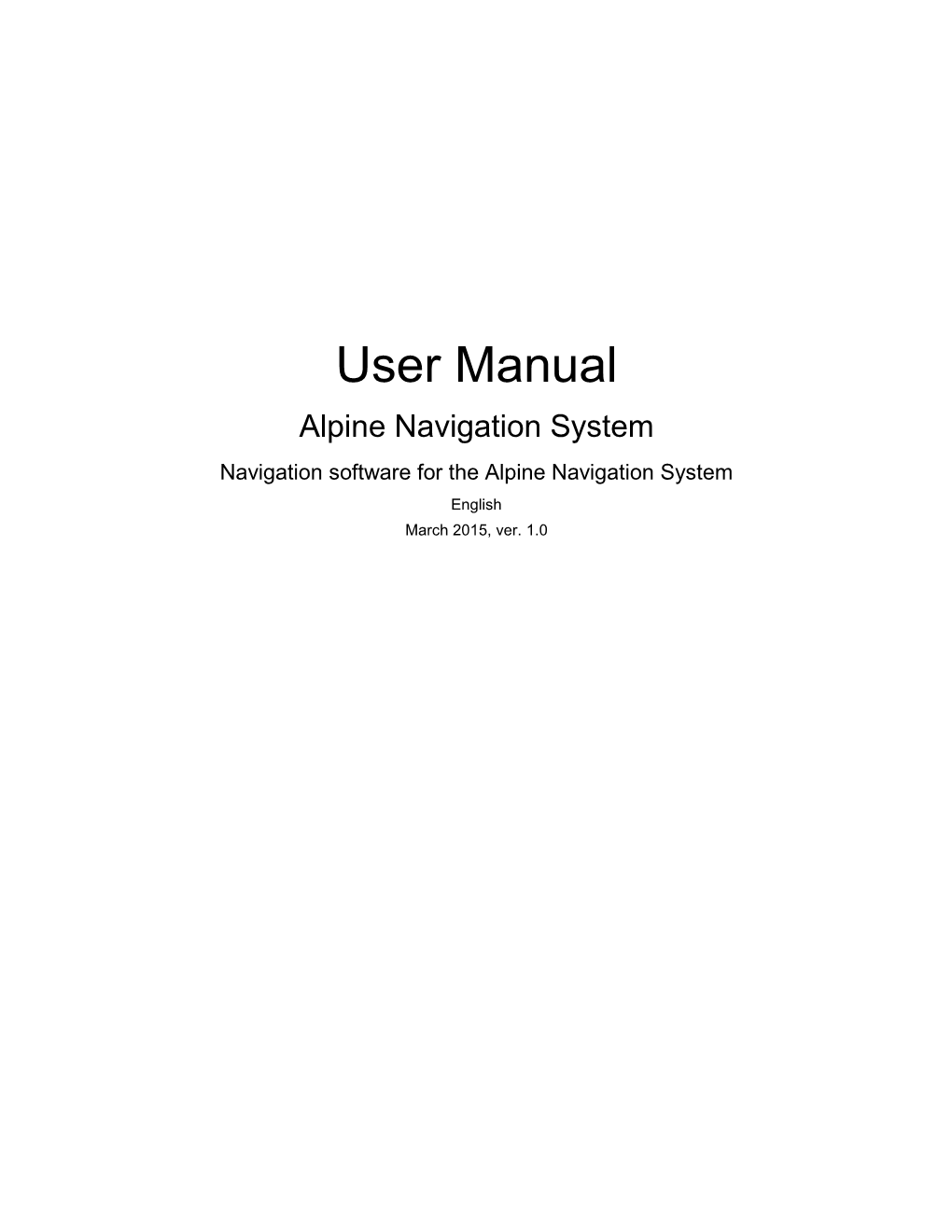 User Manual Alpine Navigation System Navigation Software for the Alpine Navigation System English March 2015, Ver