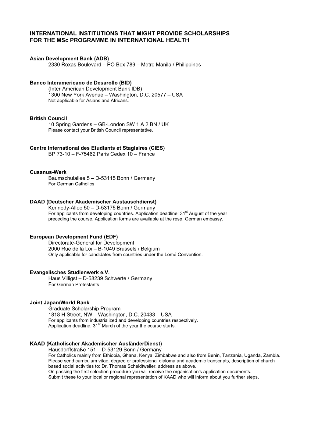 INTERNATIONAL INSTITUTIONS THAT MIGHT PROVIDE SCHOLARSHIPS for the Msc PROGRAMME in INTERNATIONAL HEALTH