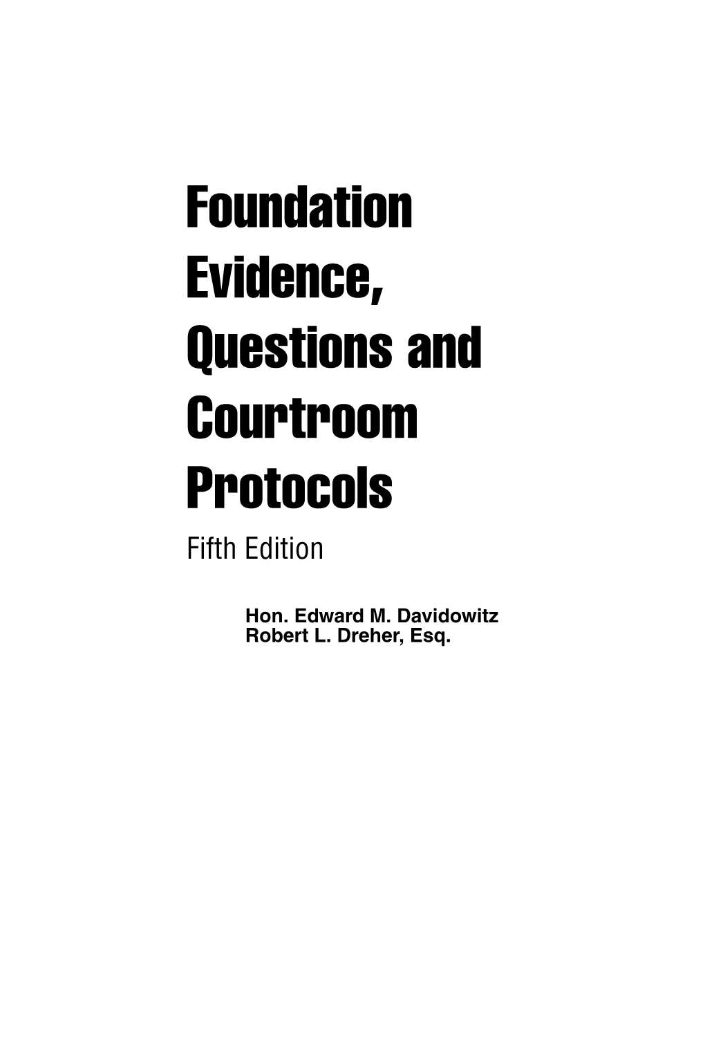 Foundation Evidence, Questions and Courtroom Protocols Fifth Edition