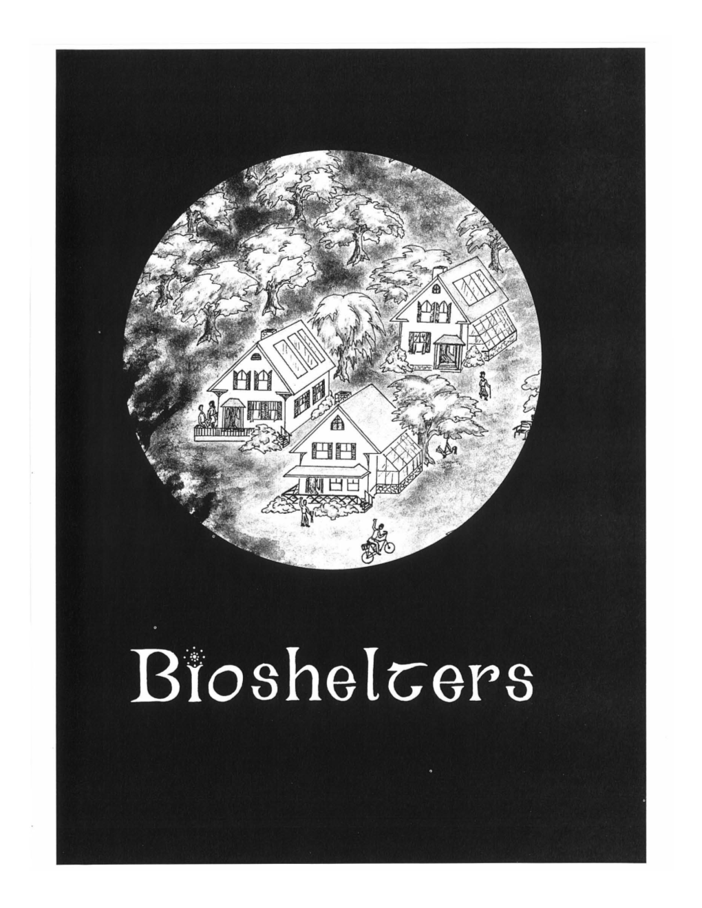 Bioshelters Is Divided Into Two Dis­ Tinct Parts, the One Scientific and the Other More Or Less Domestic