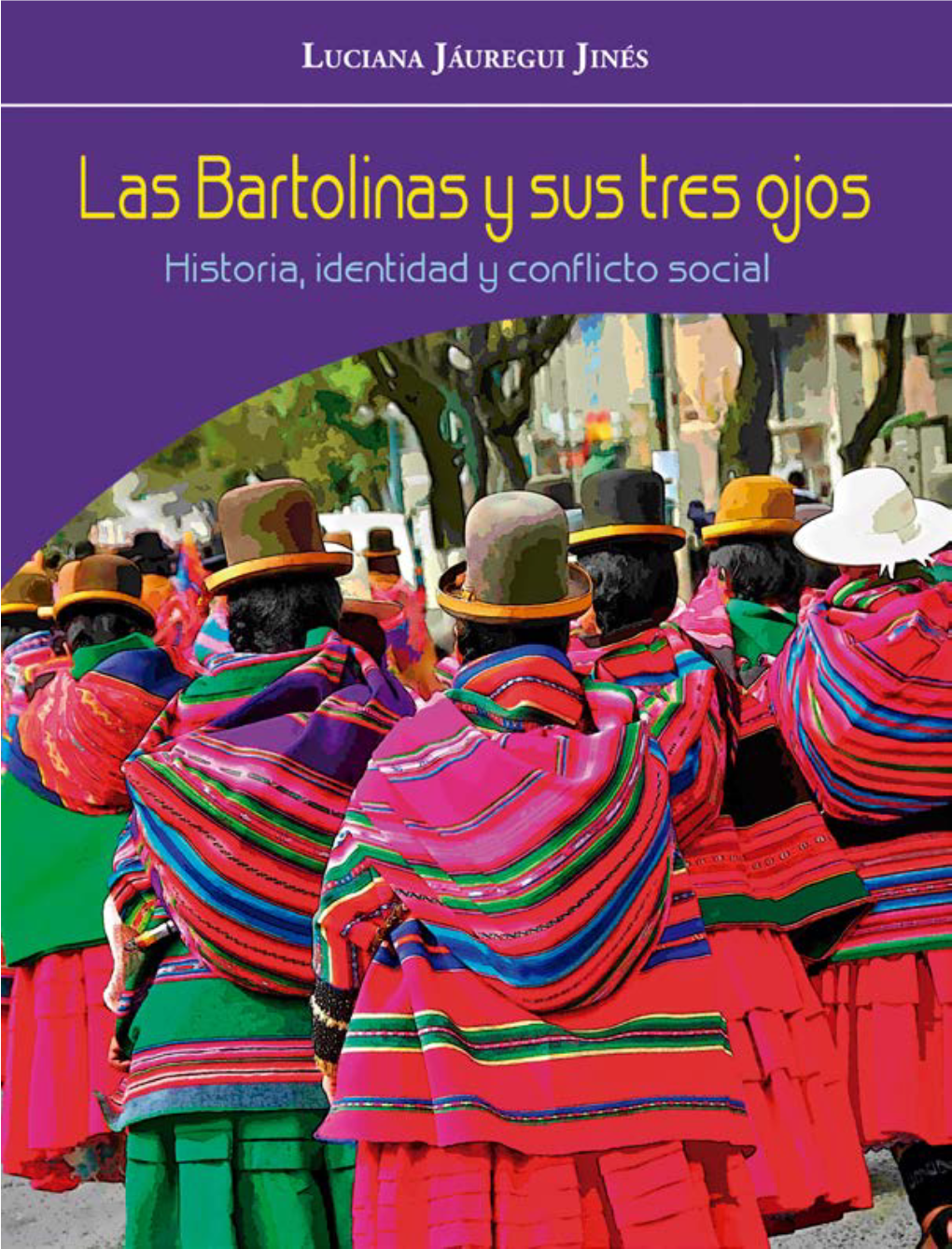 LAS BARTOLINAS Y SUS TRES OJOS: Historia, Identidad Y Conflicto Social