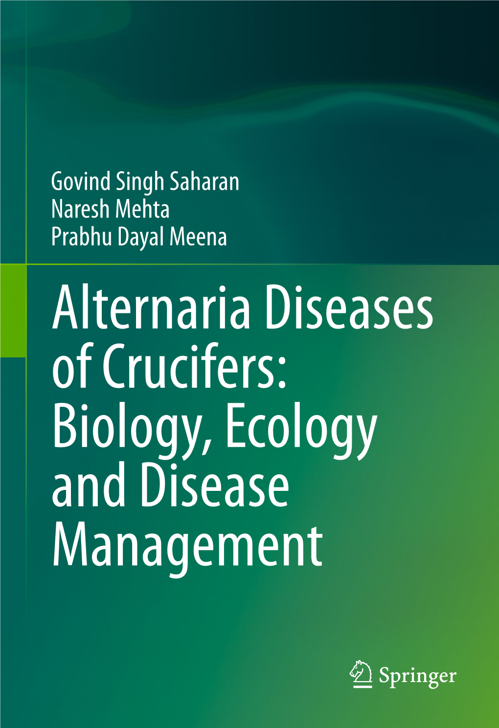 Alternaria Diseases of Crucifers: Biology, Ecology and Disease Management Alternaria Diseases of Crucifers: Biology, Ecology and Disease Management