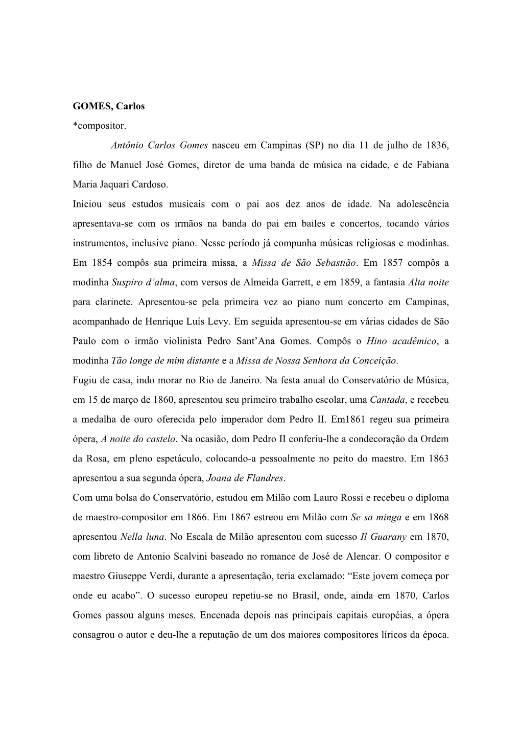 GOMES, Carlos *Compositor. Antônio Carlos Gomes Nasceu Em