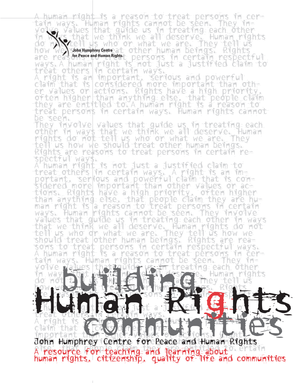 Tain Ways. Human Rights Cannot Be Seen. They In- Volve Values That Guide Us in Treating Each Other in Ways That We Think We All Deserve