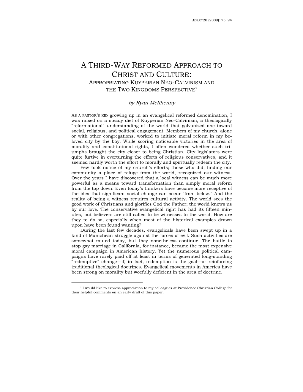 A Third-Way Reformed Approach to Christ and Culture: Appropriating Kuyperian Neo-Calvinism and the Two Kingdoms Perspective*