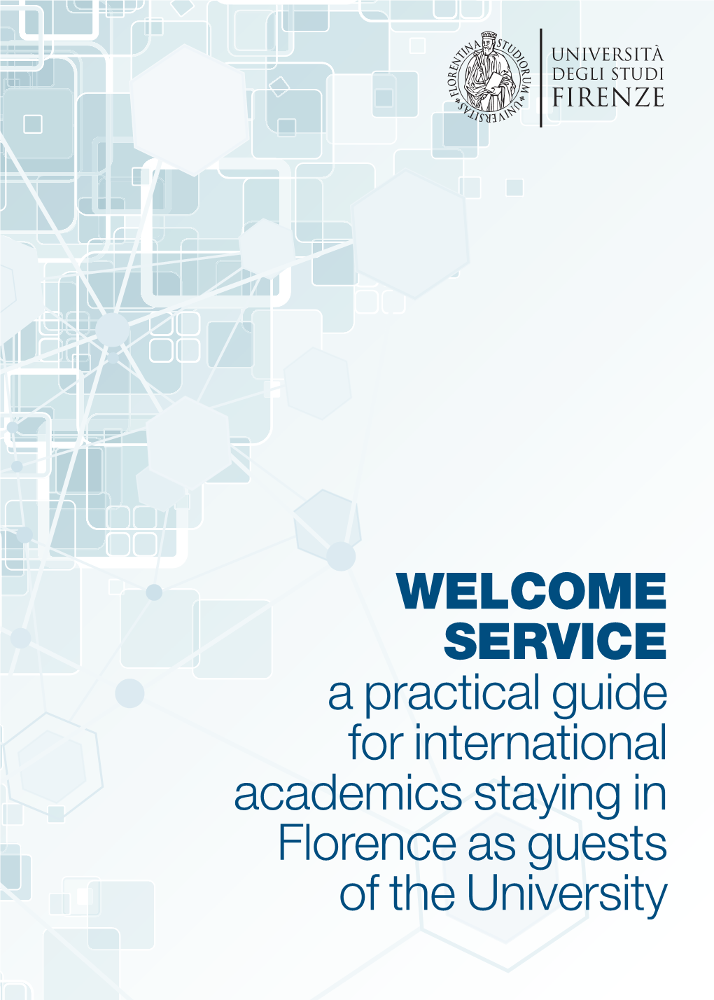 WELCOME SERVICE a Practical Guide for International Academics Staying in Florence As Guests of the University