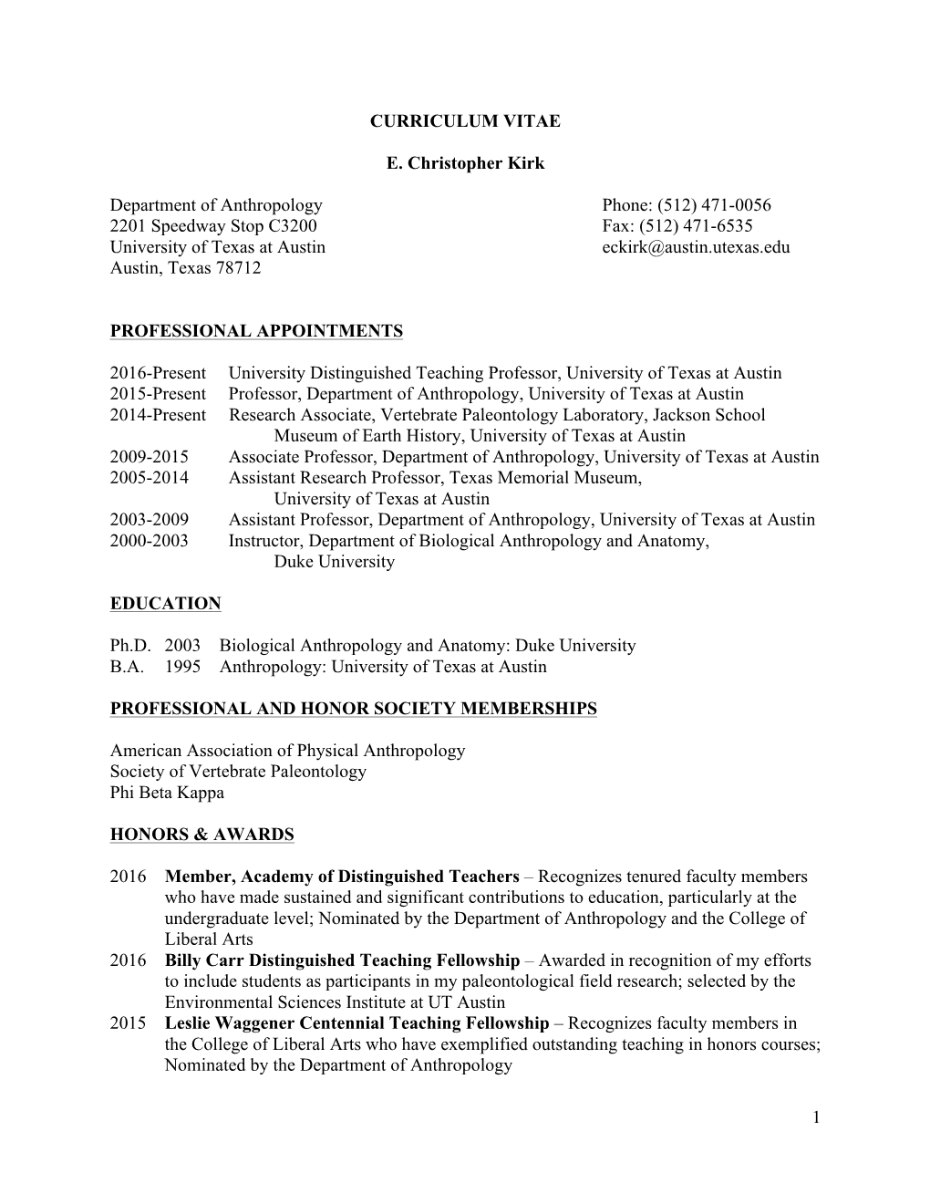 1 CURRICULUM VITAE E. Christopher Kirk Department of Anthropology Phone: (512) 471-0056 2201 Speedway Stop C3200 Fax: (512) 47