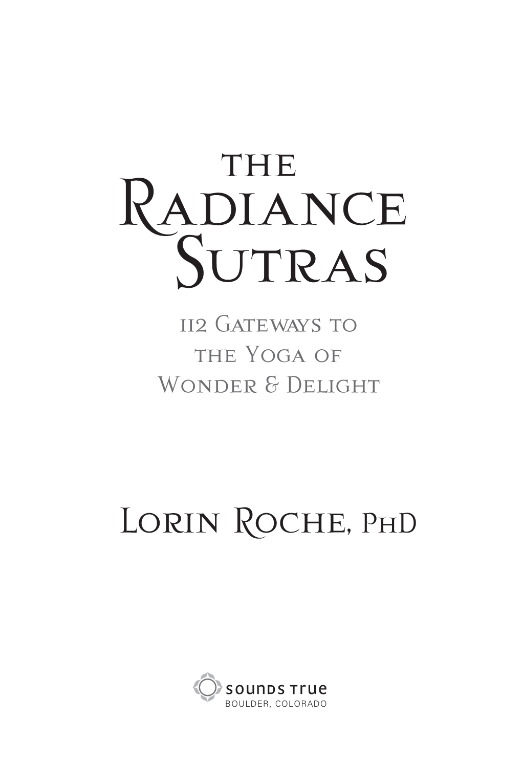 The Radiance Sutras 112 Gateways to the Yoga of Wonder & Delight