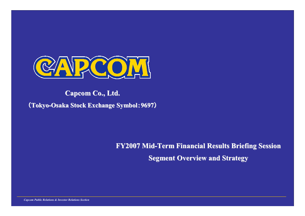 FY2007 Mid-Term Financial Results Briefing Session Segment Overview and Strategy