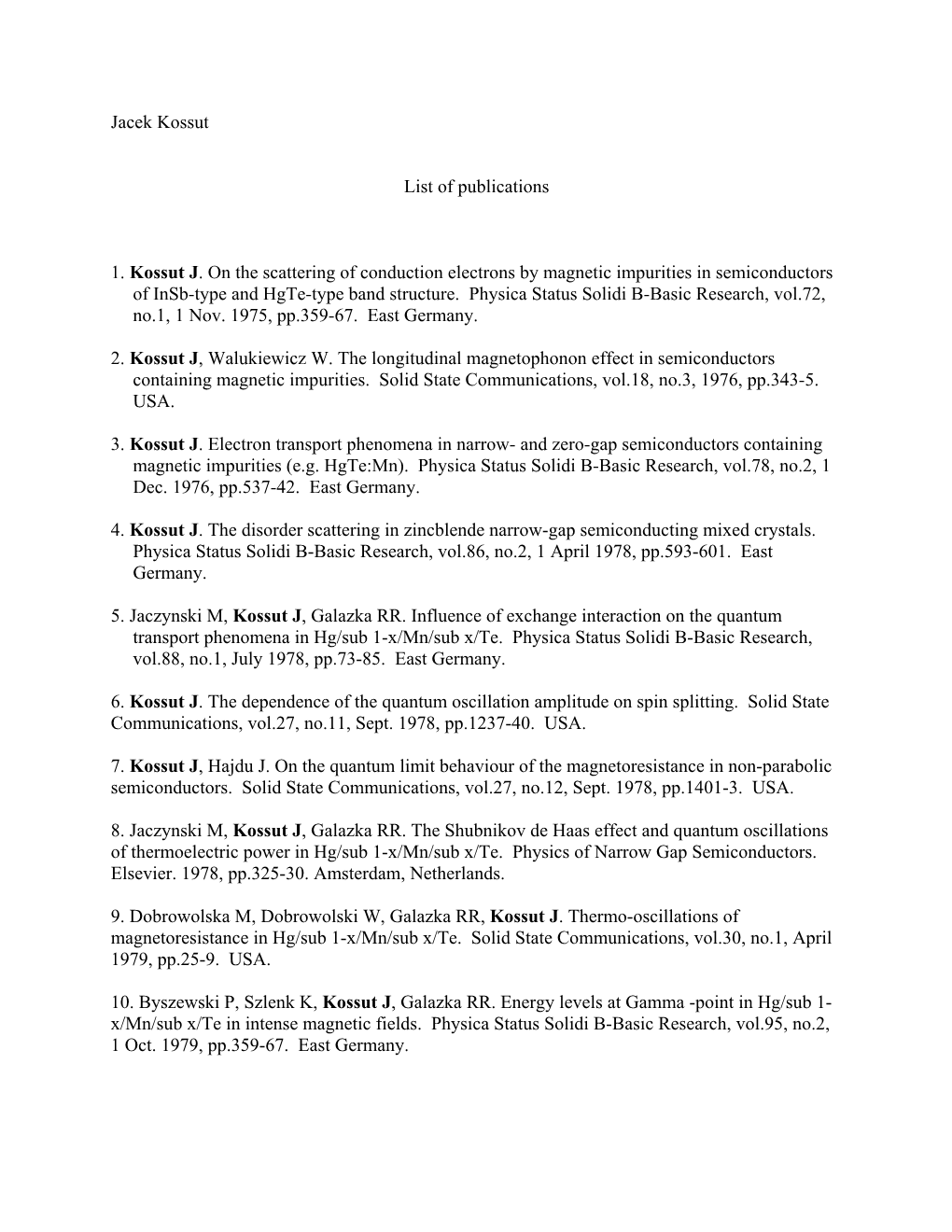 Jacek Kossut List of Publications 1. Kossut J. on the Scattering of Conduction Electrons by Magnetic Impurities in Semiconducto