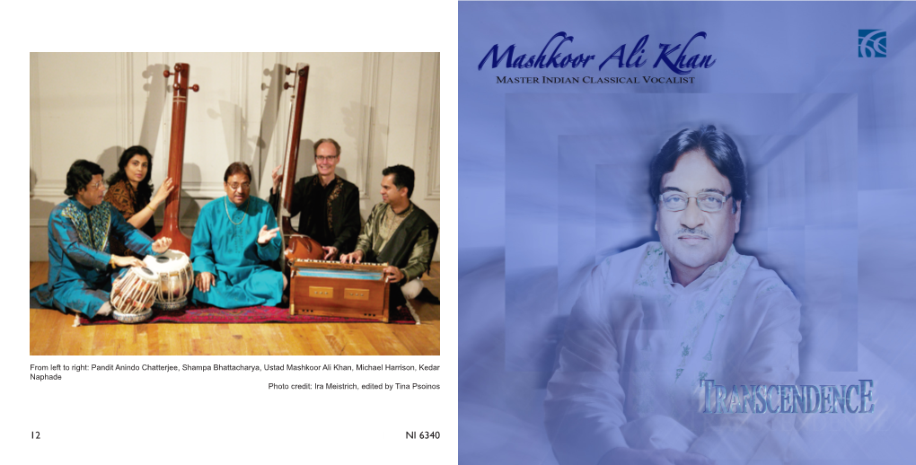 12 NI 6340 MASHKOOR ALI KHAN, Vocals ANINDO CHATTERJEE, Tabla KEDAR NAPHADE, Harmonium MICHAEL HARRISON & SHAMPA BHATTACHARYA, Tanpuras