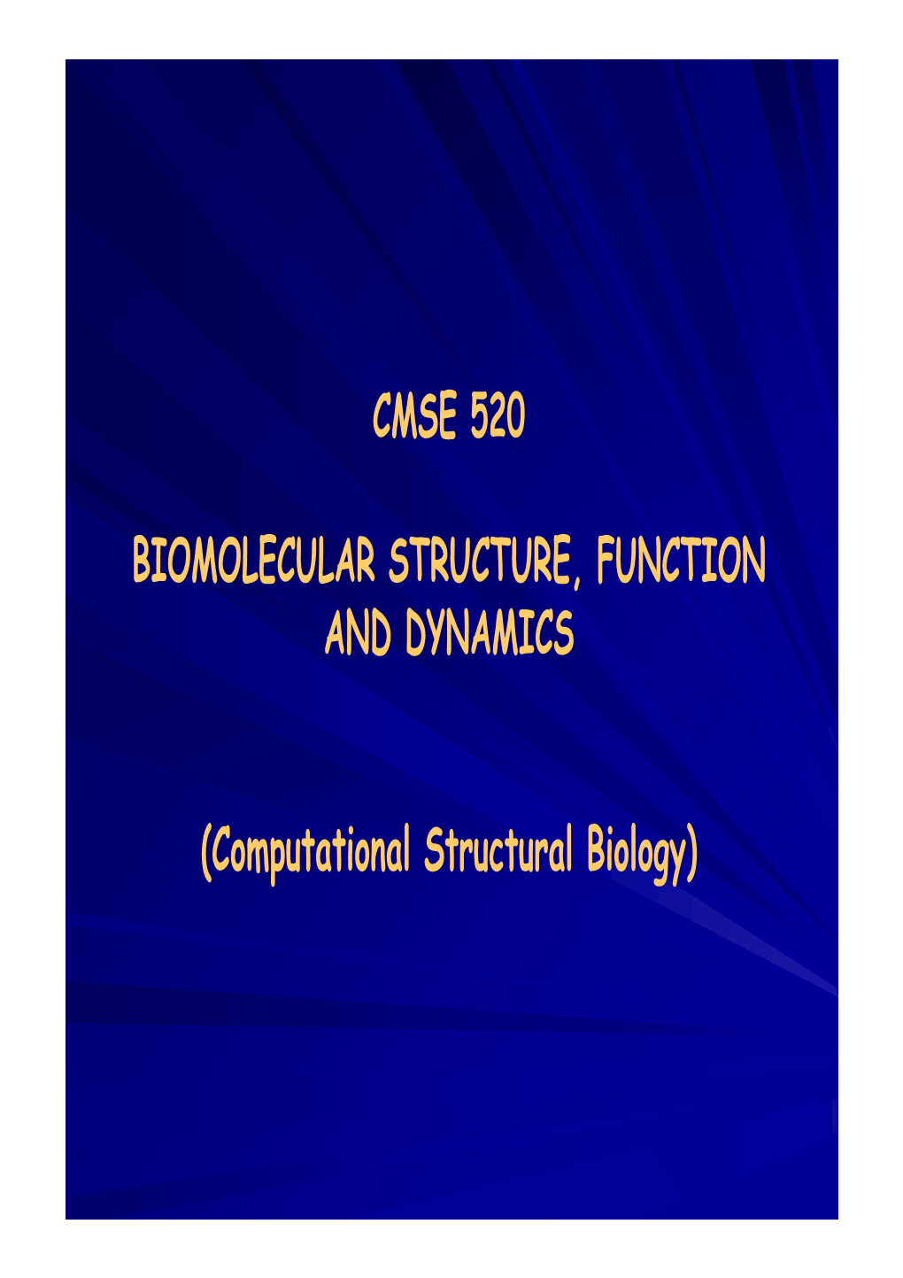 Cmse 520 Biomolecular Structure, Function And