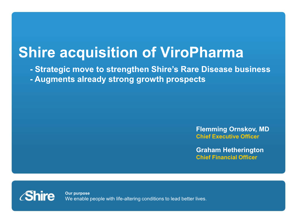 Shire Acquisition of Viropharma - Strategic Move to Strengthen Shire’S Rare Disease Business - Augments Already Strong Growth Prospects