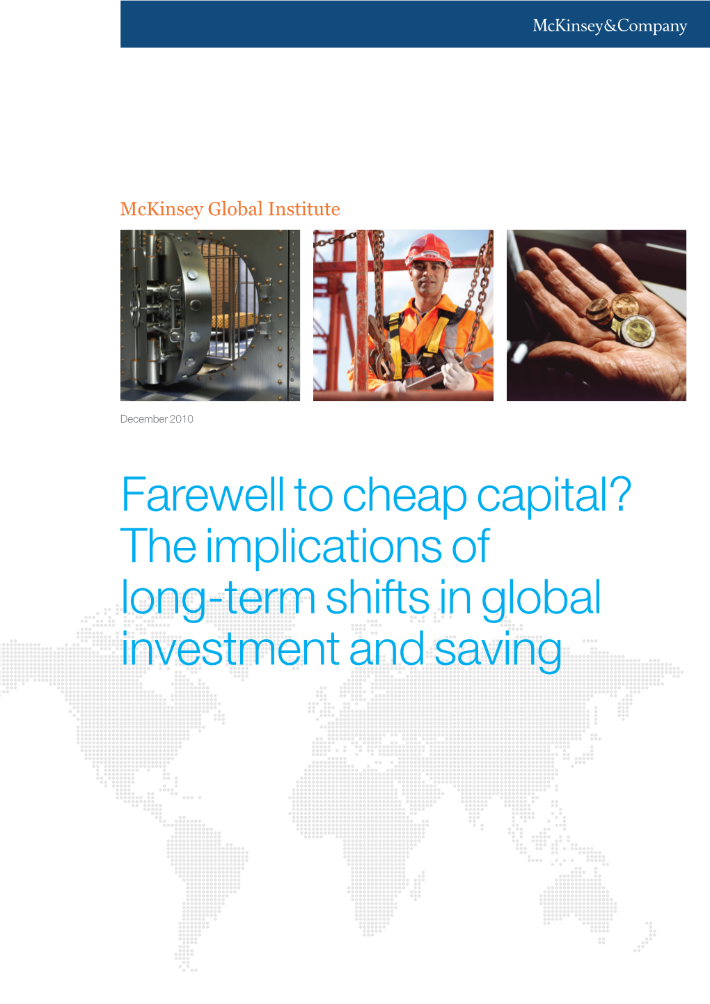 Farewell to Cheap Capital? the Implications of Long‑Term Shifts in Global Investment and Saving