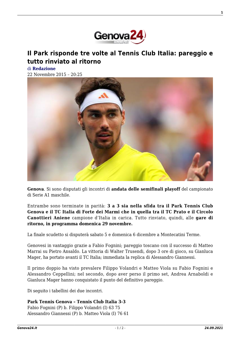 Il Park Risponde Tre Volte Al Tennis Club Italia: Pareggio E Tutto Rinviato Al Ritorno Di Redazione 22 Novembre 2015 – 20:25