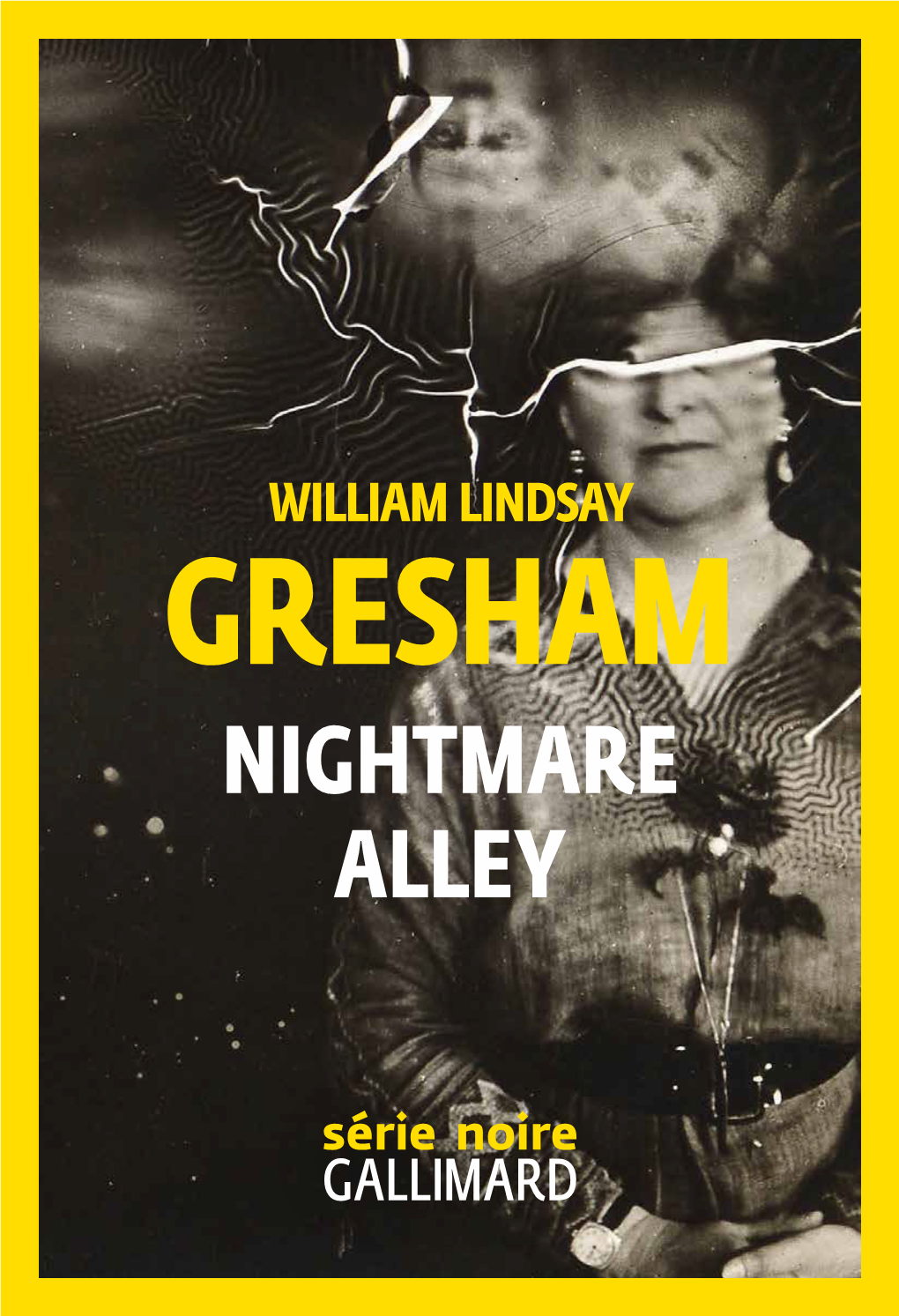 Nightmare Alley William Lindsay Gresham Traduit De L’Anglais (États-Unis) Par Denise Nast Traduction Révisée Par Marie-Caroline Aubert Introduction De Nick Tosches