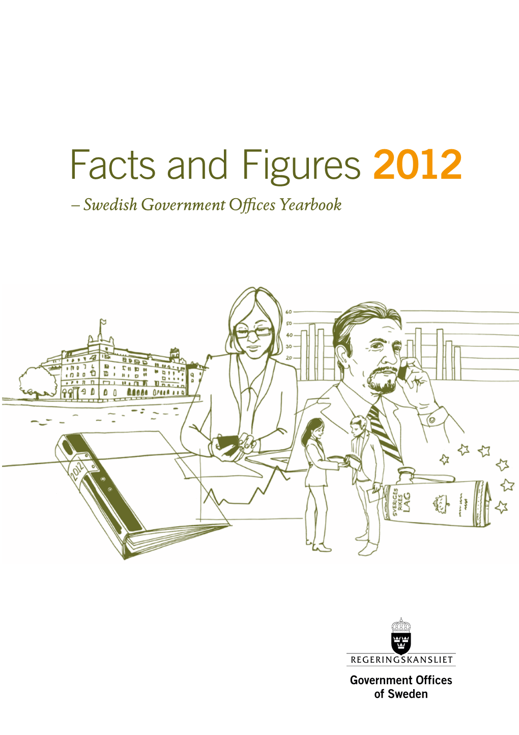 Facts & Figures Swedish Government Offices Yearbook 2012
