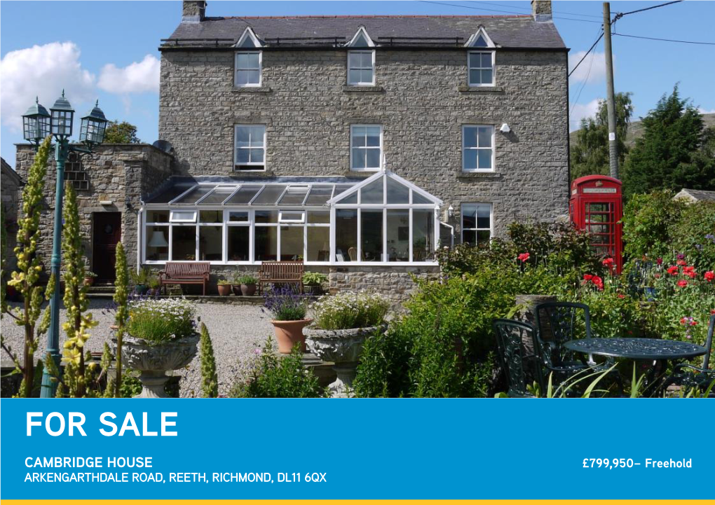 FOR SALE CAMBRIDGE HOUSE £799,950– Freehold ARKENGARTHDALE ROAD, REETH, RICHMOND, DL11 6QX CAMBRIDGE HOUSE, ARKENGARTHDALE ROAD, REETH, RICHMOND DL11 6QX