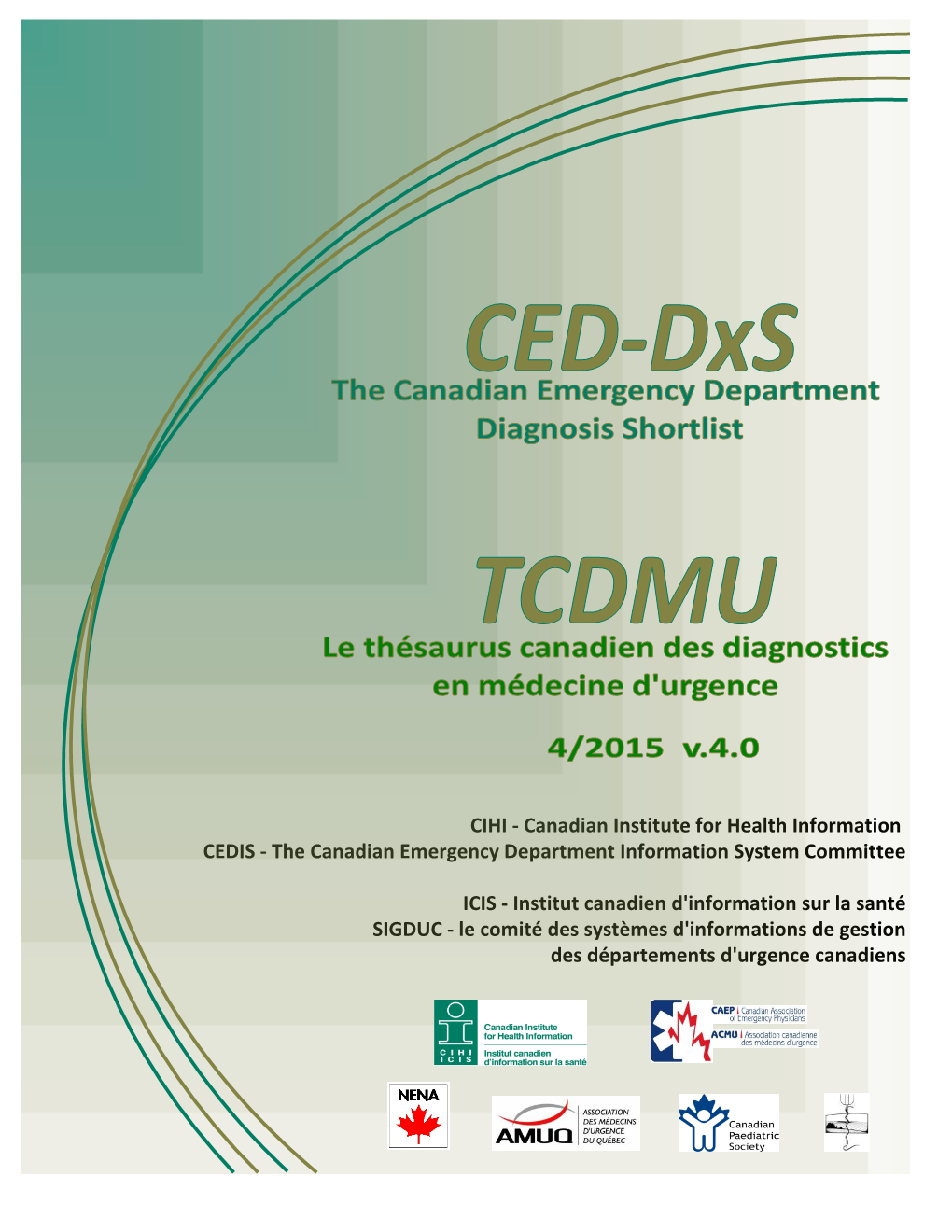 CIHI - Canadian Institute for Health Information CEDIS - the Canadian Emergency Department Information System Committee