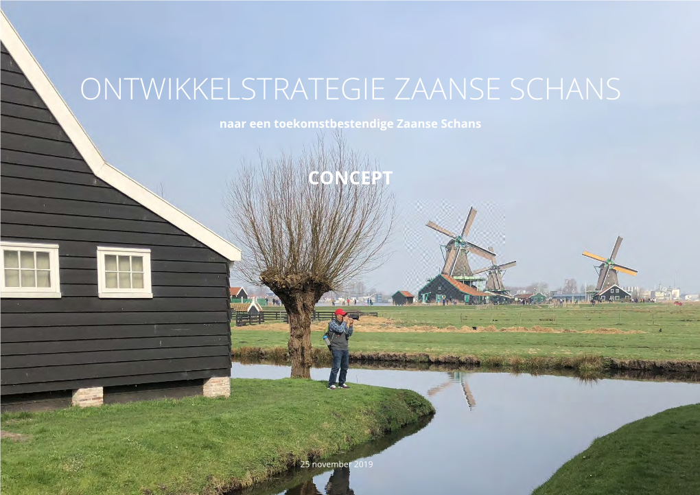 ONTWIKKELSTRATEGIE ZAANSE SCHANS Naar Eentoekomstbestendigezaanseschans 25 November 2019 CONCEPT