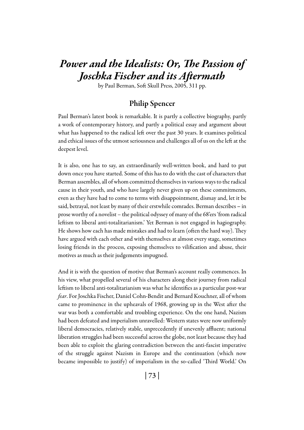 Power and the Idealists: Or, the Passion of Joschka Fischer and Its Aftermath by Paul Berman, Soft Skull Press, 2005, 311 Pp