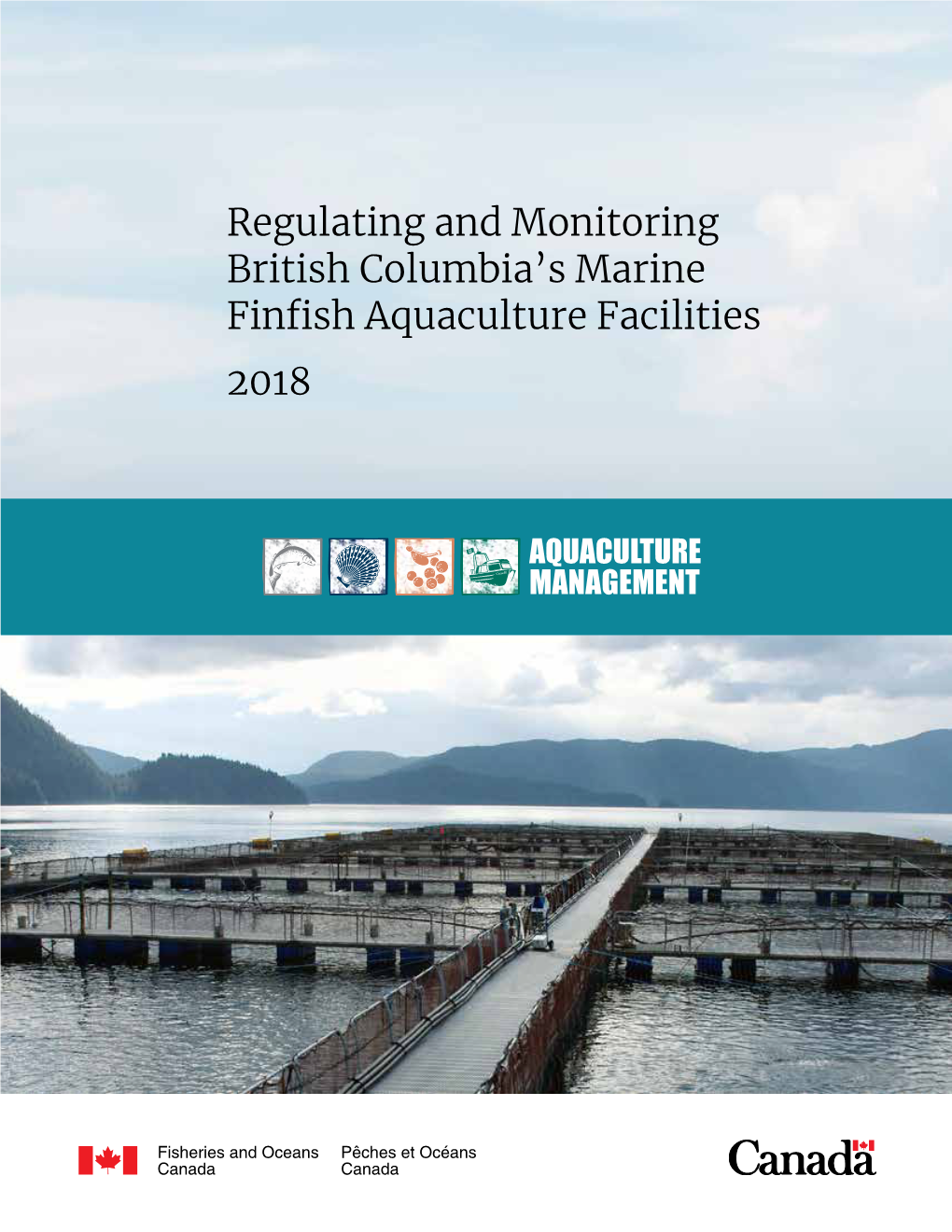 Regulating and Monitoring British Columbia’S Marine Finfish Aquaculture Facilities 2018