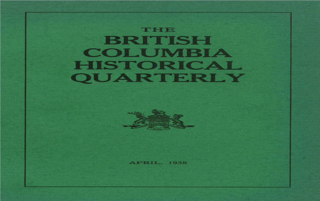 BRITISH COLUMBIA HISTORICAL QUARTERLY Published by the Archives of British Columbia in Co-Operation with the British Columbia Historical Association