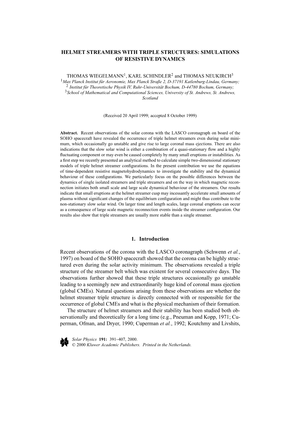 Helmet Streamers with Triple Structures: Simulations of Resistive Dynamics