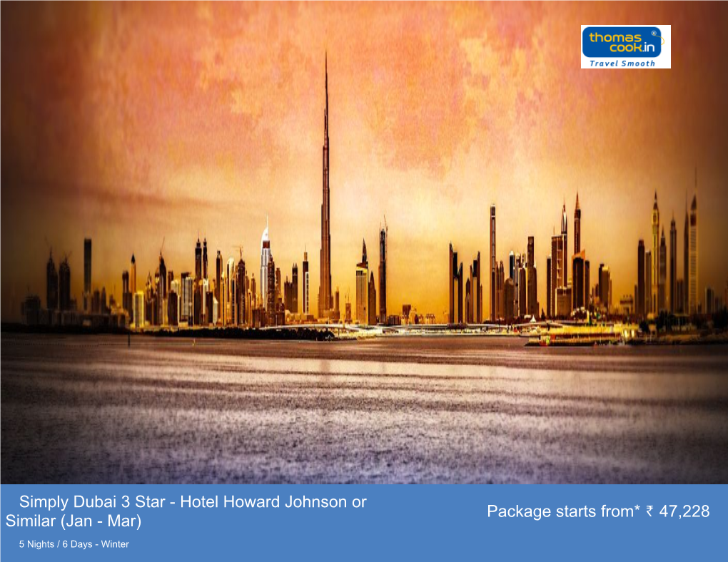Simply Dubai 3 Star - Hotel Howard Johnson Or Package Starts From* 47,228 Similar (Jan - Mar)