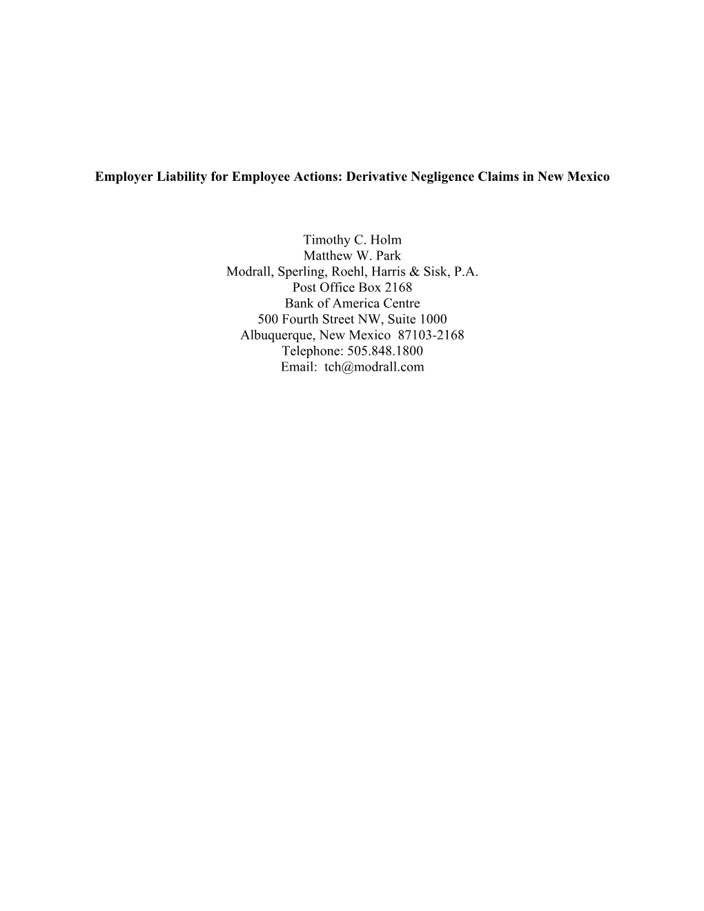 Employer Liability for Employee Actions: Derivative Negligence Claims in New Mexico Timothy C. Holm Matthew W. Park Modrall, Sp