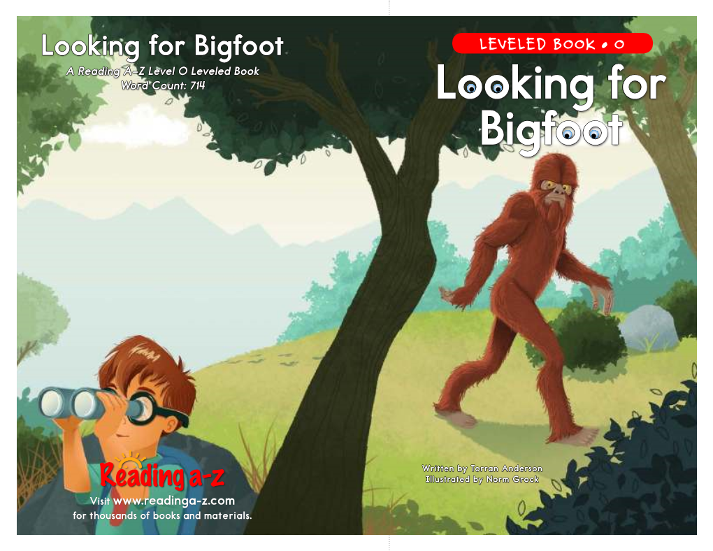 Looking for Bigfoot LEVELED BOOK • O a Reading A–Z Level O Leveled Book Word Count: 714 Looking for Bigfoot