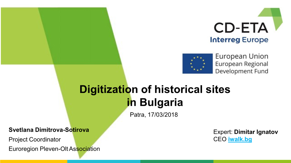 Dimitar Ignatov Project Coordinator CEO Iwalk.Bg Euroregion Pleven-Olt Association Area: 4 333 Km² Population: 269 760 11 Municipalities Art