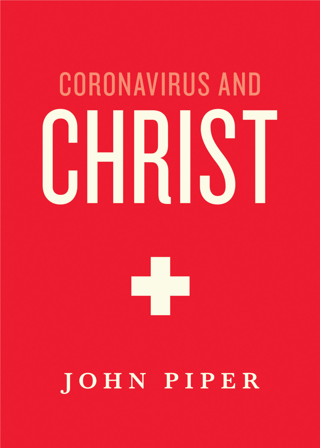 CORONAVIRUS and CHRIST Other Books by John Piper