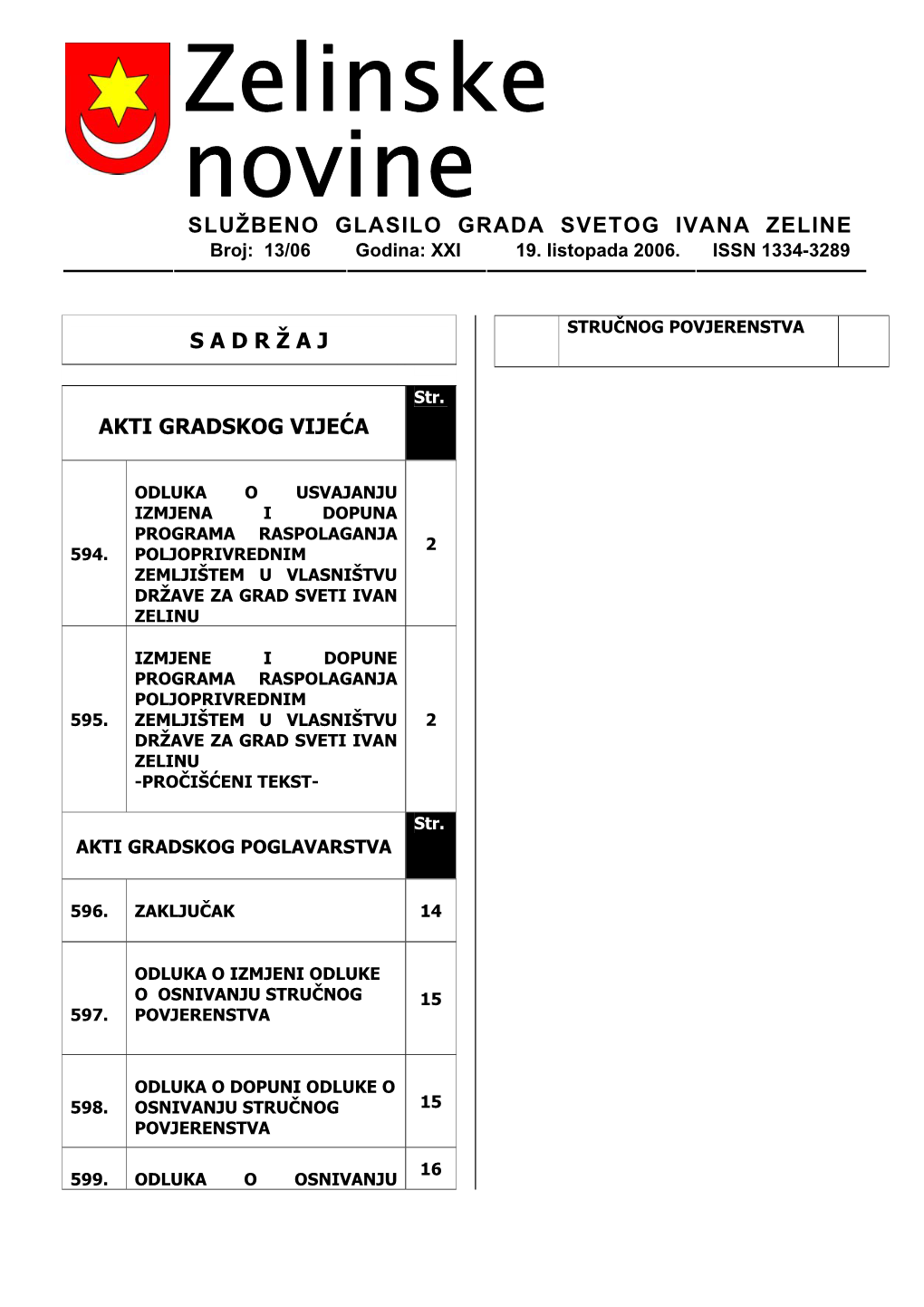 Zelinske Novine SLUŽBENO GLASILO GRADA SVETOG IVANA ZELINE Broj: 13/06 Godina: XXI 19