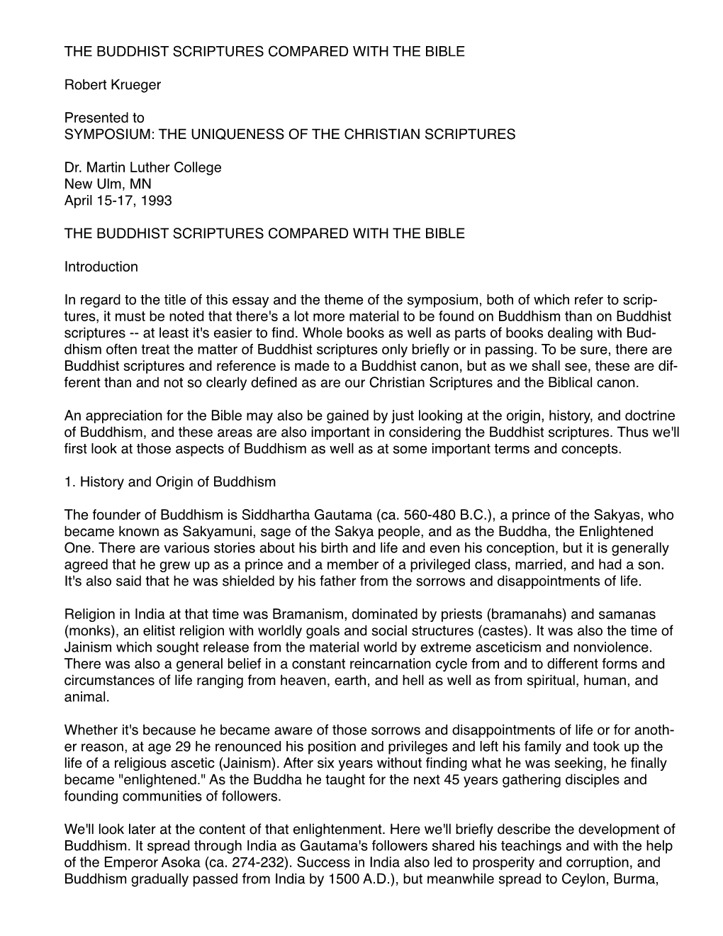 THE BUDDHIST SCRIPTURES COMPARED with the BIBLE! !Robert Krueger! Presented To! !SYMPOSIUM: the UNIQUENESS of the CHRISTIAN SCRIPTURES! Dr