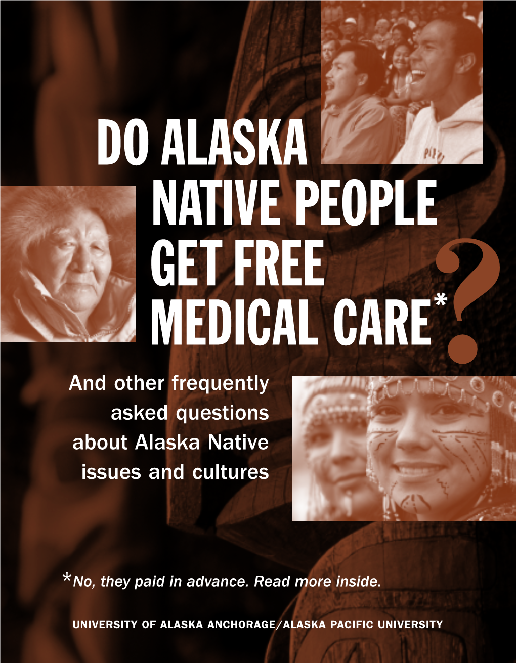 DO ALASKA NATIVE PEOPLE GET FREE MEDICAL CARE?* and Other Frequently Asked Questions About Alaska Native Issues and Cultures