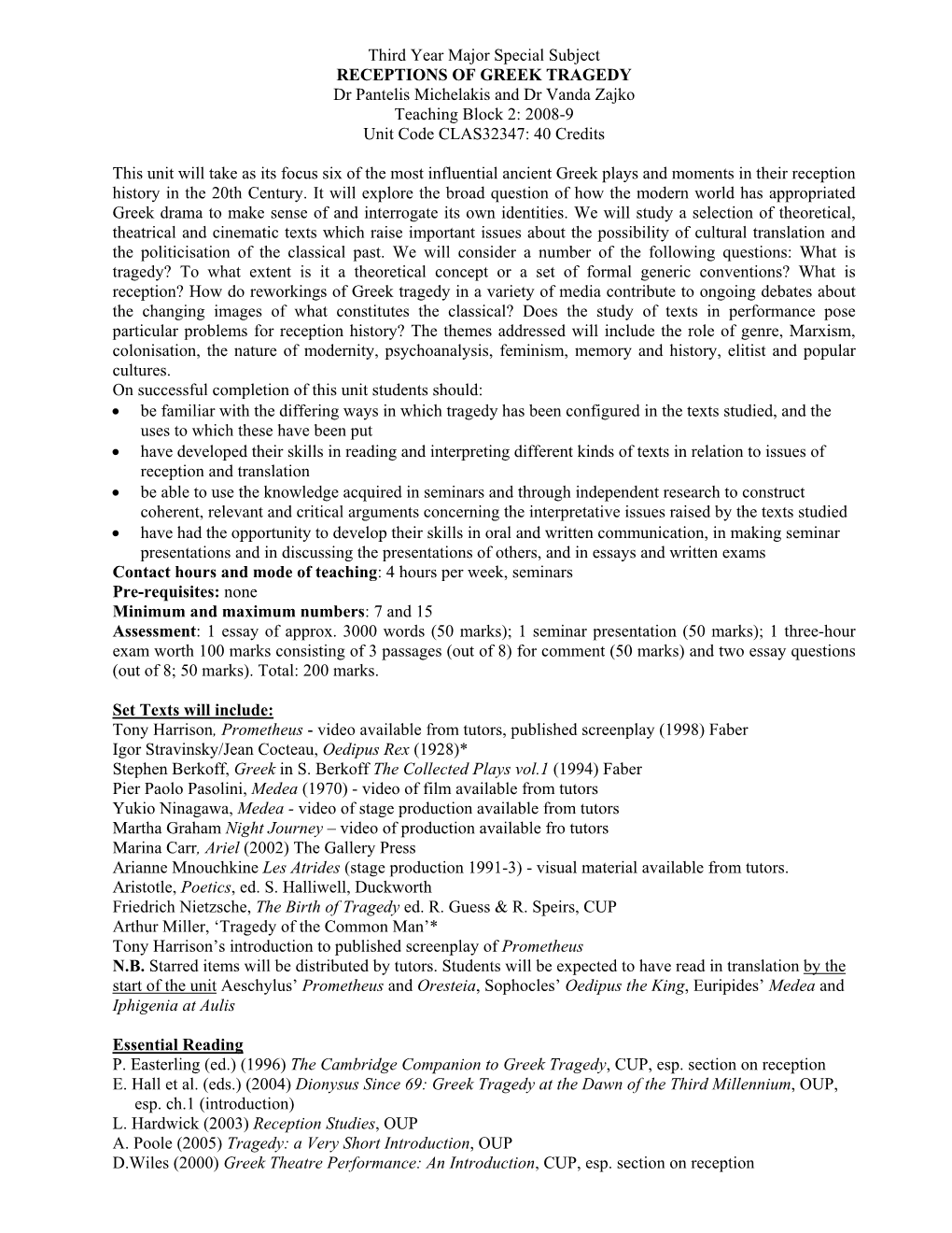 Third Year Major Special Subject RECEPTIONS of GREEK TRAGEDY Dr Pantelis Michelakis and Dr Vanda Zajko Teaching Block 2: 2008-9 Unit Code CLAS32347: 40 Credits