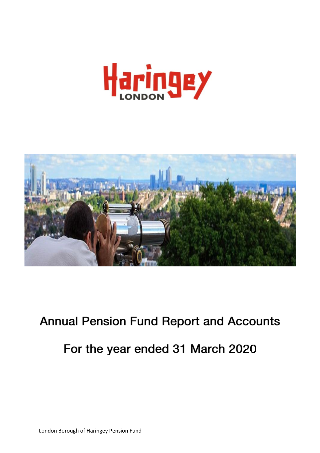 London Borough of Haringey Pension Fund Pension Fund Annual Report 2019/20 Contents