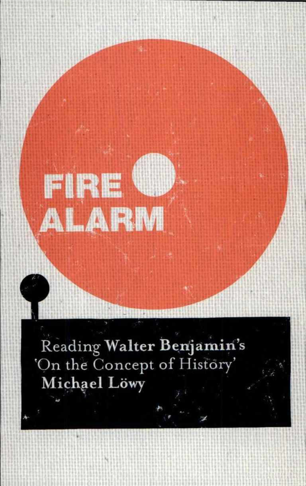 FIRE ALARM Reading Walter Benjamin's on the Concept of History'