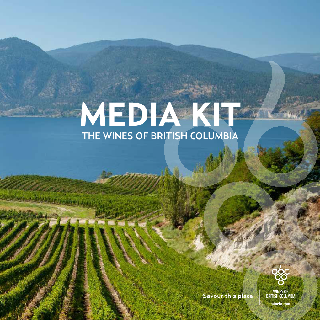 Media Kit the Wines of British Columbia “Your Wines Are the Wines of Sensational!” British Columbia ~ Steven Spurrier