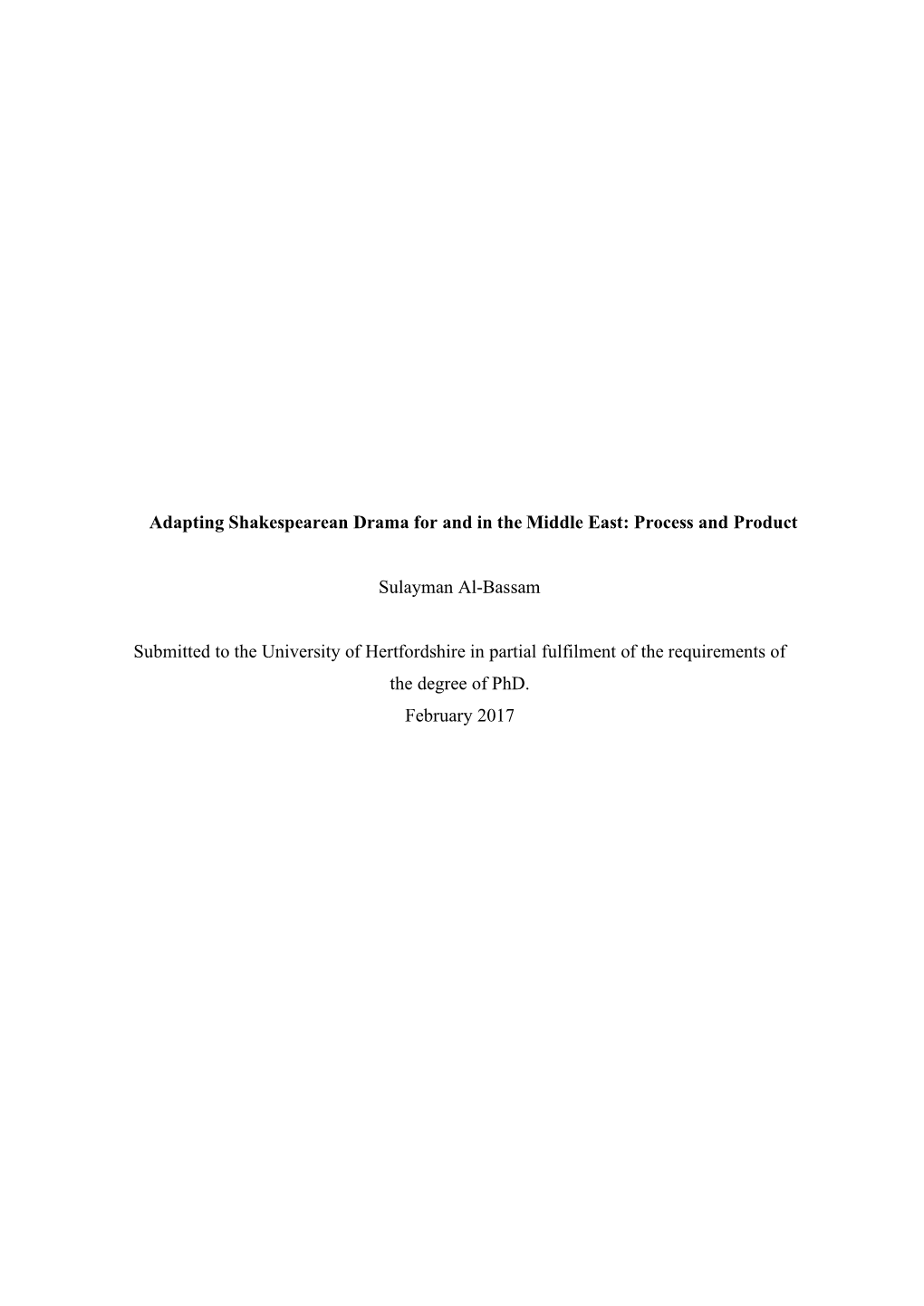 Adapting Shakespearean Drama for and in the Middle East: Process and Product Sulayman Al-Bassam Submitted to the University of H