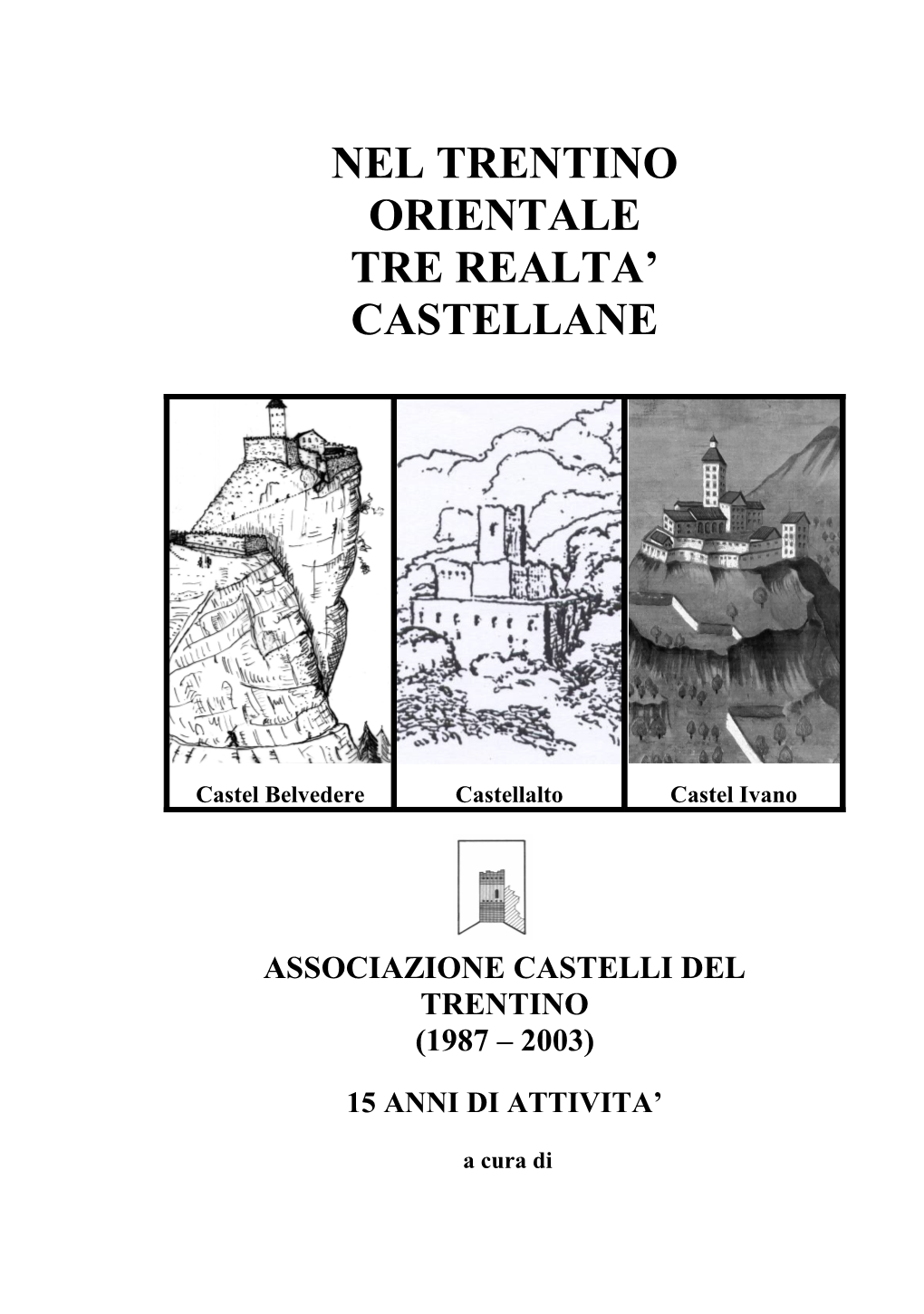 Nel Trentino Orientale Tre Realta' Castellane Diverse