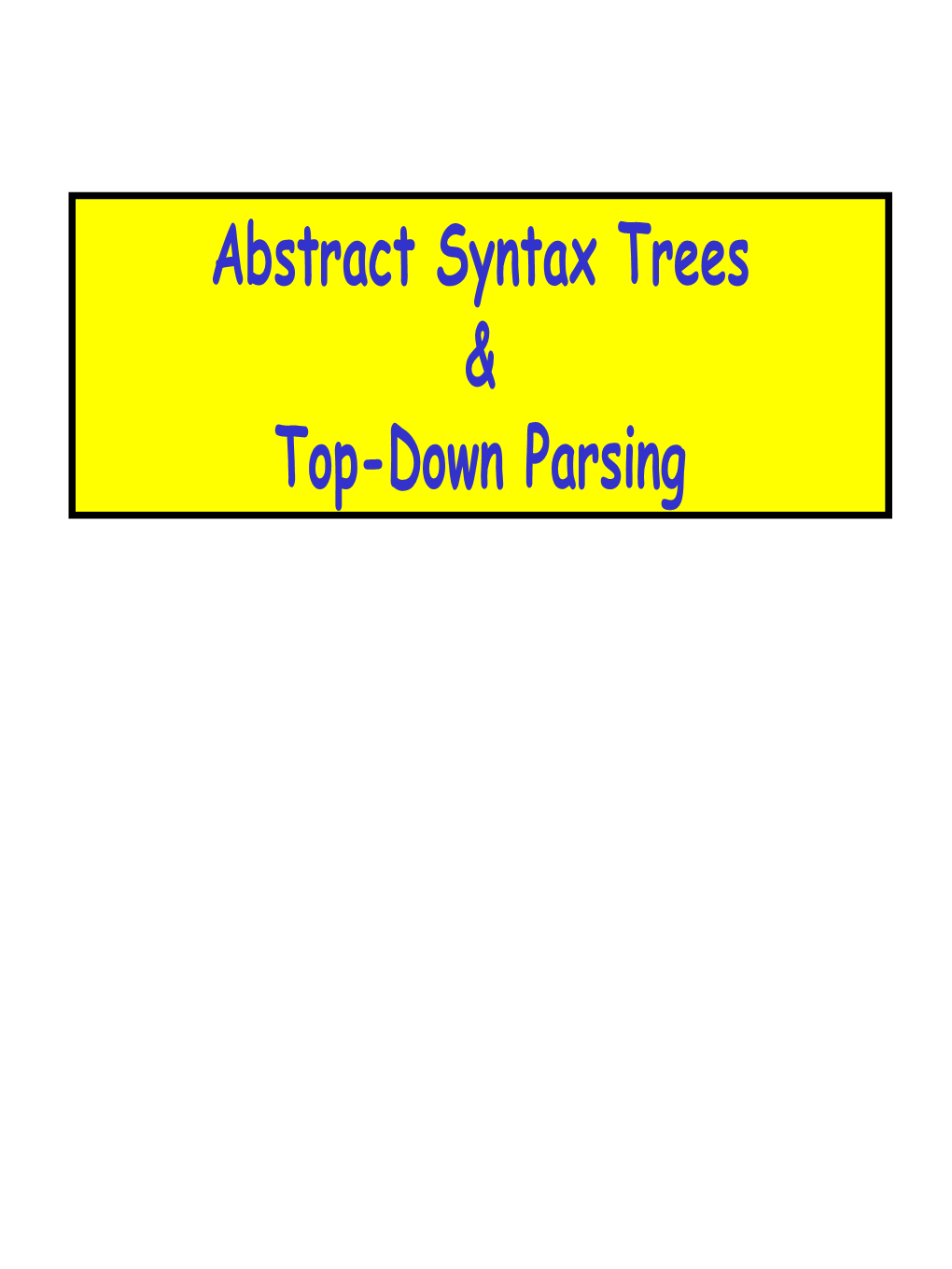 Abstract Syntax Trees & Top-Down Parsing