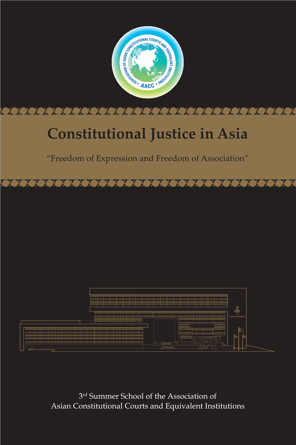 3Rd Summer School of the Association of ASIAN CONSTITUTIONAL COURTS and EQUIVALENT INSTITUTIONS Asian Constitutional Courts and Equivalent Institutions