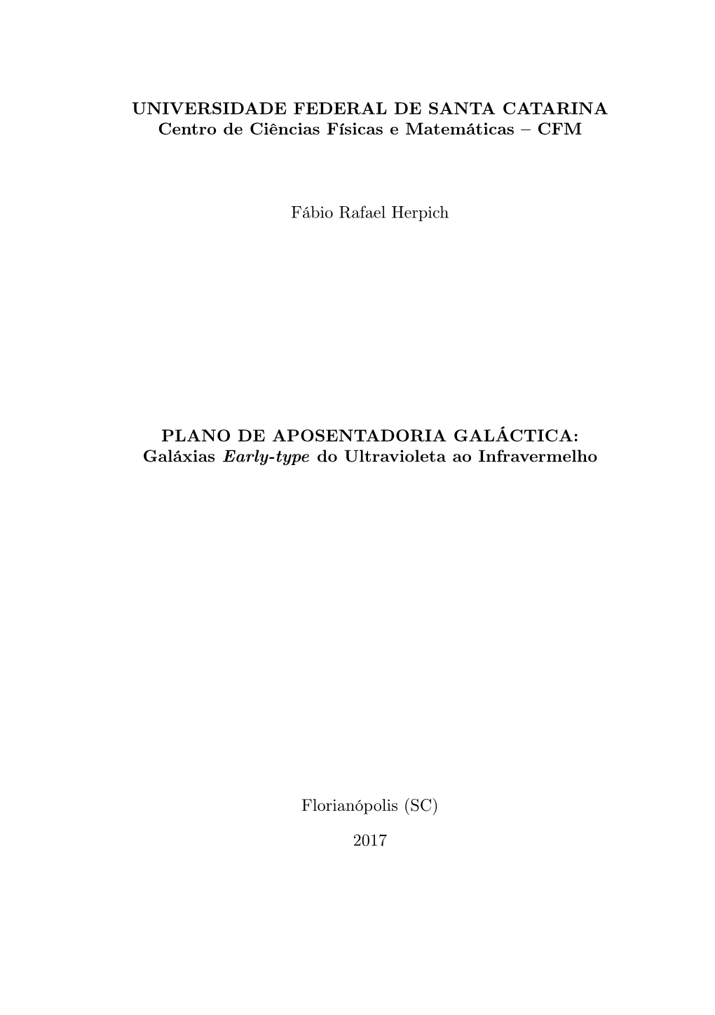 UNIVERSIDADE FEDERAL DE SANTA CATARINA Centro De Ciências Físicas E Matemáticas – CFM Fábio Rafael Herpich PLANO DE APOSEN