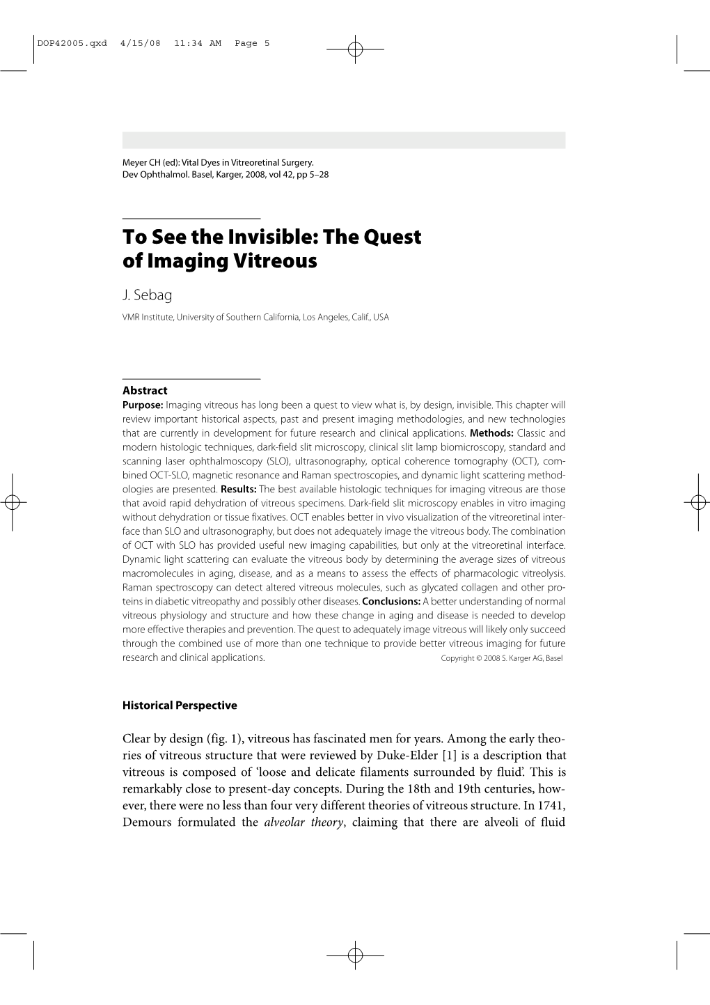 To See the Invisible: the Quest of Imaging Vitreous J