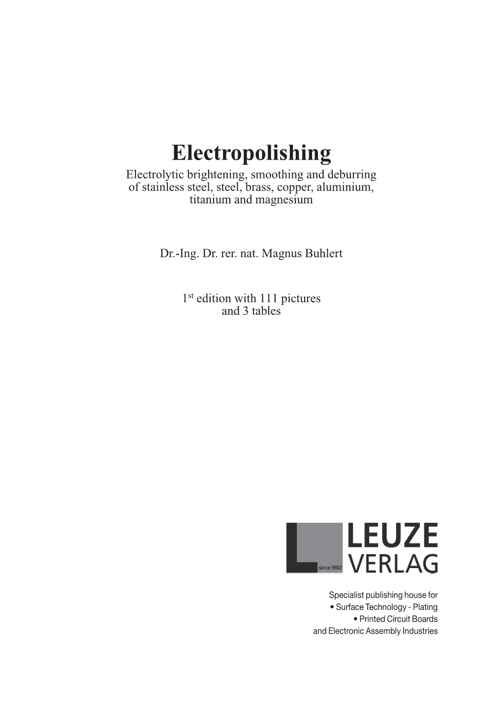 Electropolishing Electrolytic Brightening, Smoothing and Deburring of Stainless Steel, Steel, Brass, Copper, Aluminium, Titanium and Magnesium